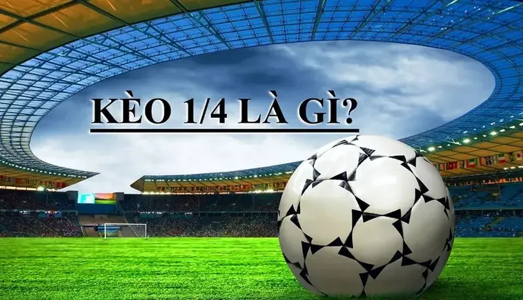 Phân Tích Kèo Chấp 0.25 Và Chiến Lược Đặt Cược Hiệu Quả Cho Người Mới