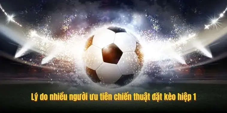 Cách Chơi Kèo Tài Xỉu Hiệp 1 Trong Bóng Đá Giúp Người Chơi Dễ Dành Chiến Thắng