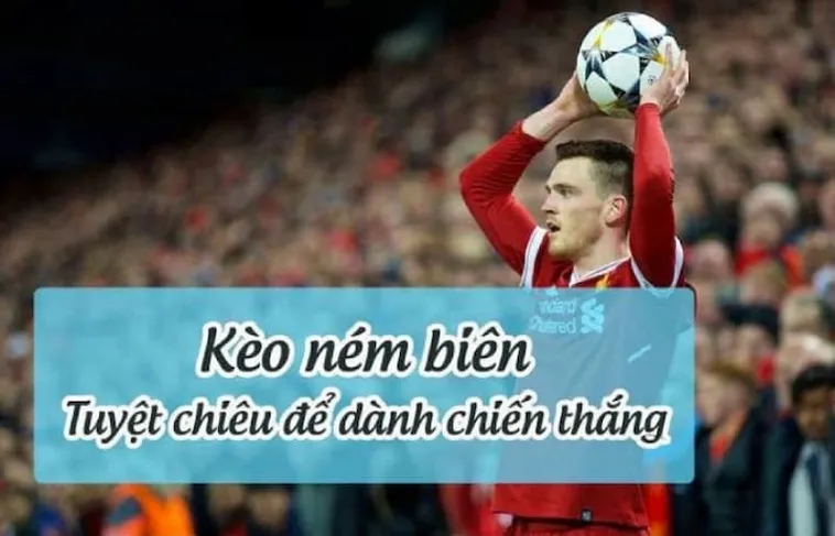 Hướng Dẫn Cách Chơi Kèo Ném Biên Bóng Đá Chi Tiết Và Hiệu Quả Nhất