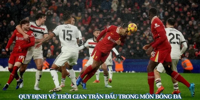 Quy Định Về Thời Gian Trận Đấu Bóng Đá Và Cách Tính Thời Gian Thi Đấu Theo Luật FIFA